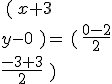 \,(\,x+3\\y-0\,\,)=\,(\,\frac{0-2}{2}\\\frac{-3+3}{2}\,\,)